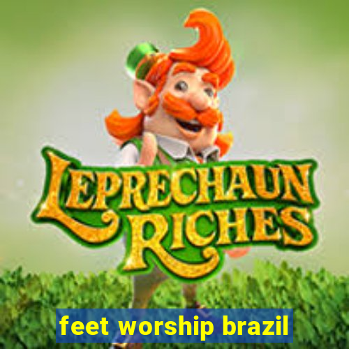 feet worship brazil